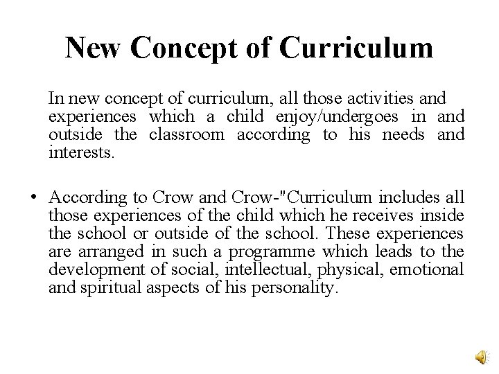 New Concept of Curriculum In new concept of curriculum, all those activities and experiences New Concept of Curriculum In new concept of curriculum, all those activities and experiences