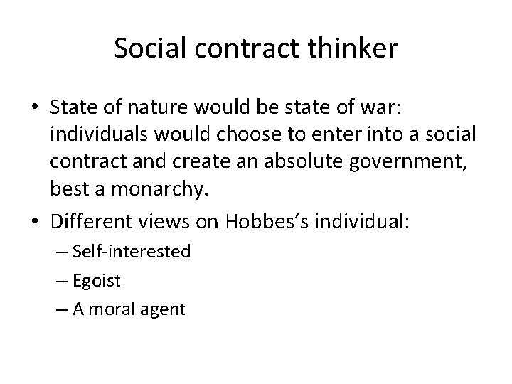Social contract thinker • State of nature would be state of war: individuals would