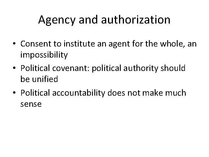 Agency and authorization • Consent to institute an agent for the whole, an impossibility