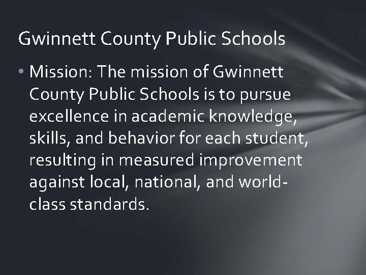 Gwinnett County Public Schools • Mission: The mission of Gwinnett County Public Schools is