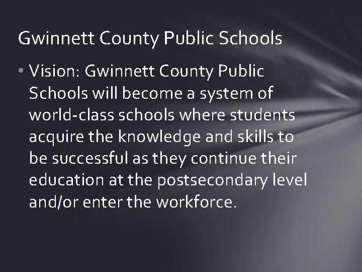 Gwinnett County Public Schools • Vision: Gwinnett County Public Schools will become a system