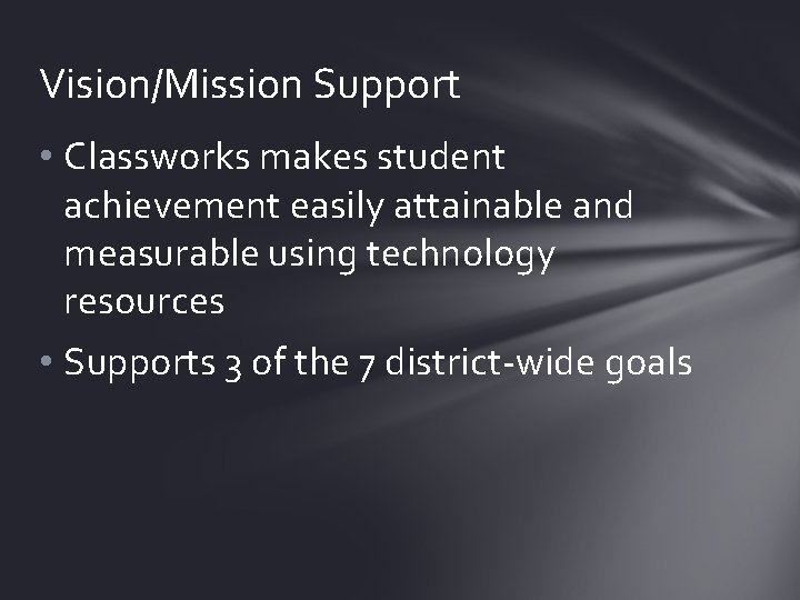 Vision/Mission Support • Classworks makes student achievement easily attainable and measurable using technology resources