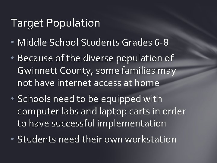Target Population • Middle School Students Grades 6 -8 • Because of the diverse