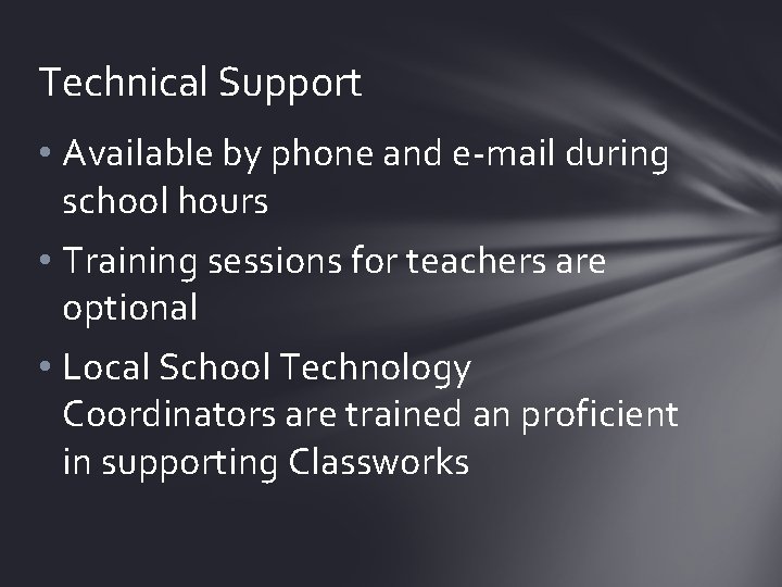 Technical Support • Available by phone and e-mail during school hours • Training sessions