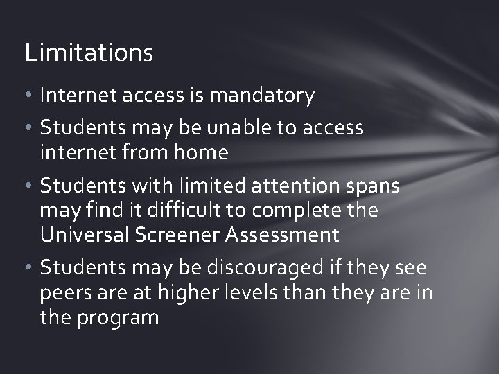Limitations • Internet access is mandatory • Students may be unable to access internet