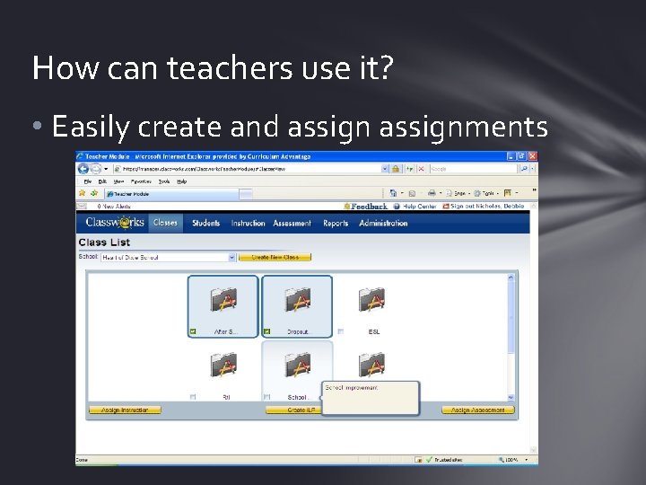 How can teachers use it? • Easily create and assignments 