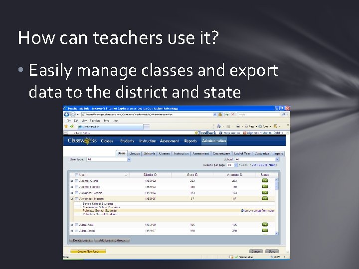 How can teachers use it? • Easily manage classes and export data to the