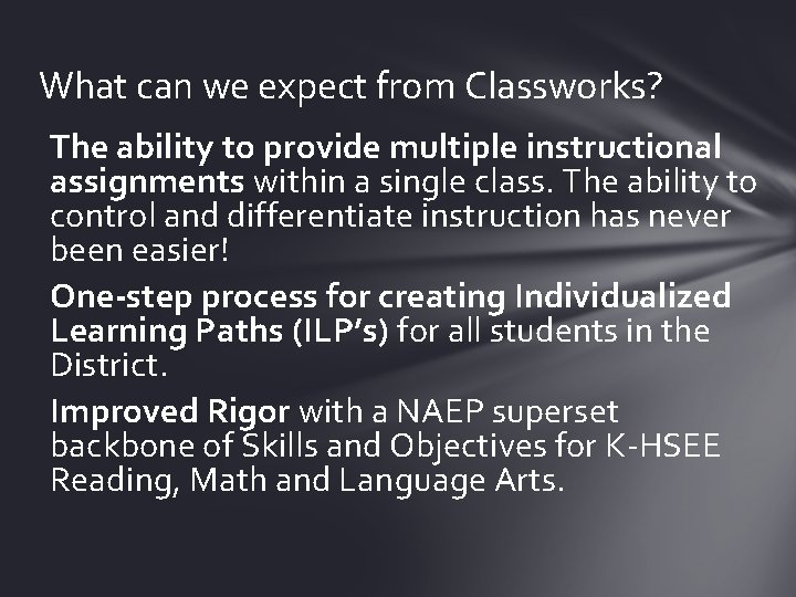 What can we expect from Classworks? The ability to provide multiple instructional assignments within