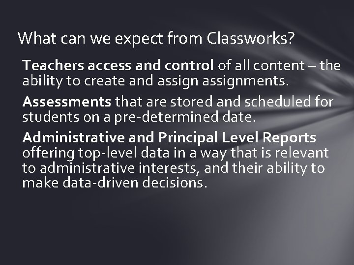 What can we expect from Classworks? Teachers access and control of all content –