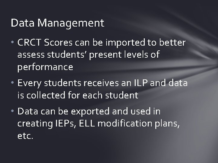 Data Management • CRCT Scores can be imported to better assess students’ present levels