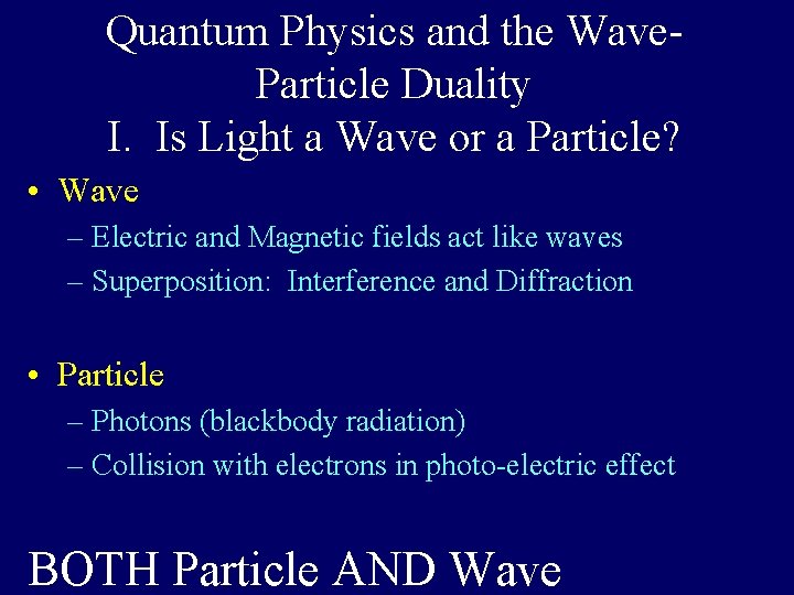 Quantum Physics and the Wave. Particle Duality I. Is Light a Wave or a