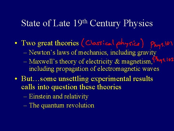 State of Late 19 th Century Physics • Two great theories – Newton’s laws