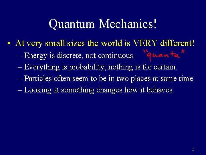 Quantum Mechanics! • At very small sizes the world is VERY different! – Energy
