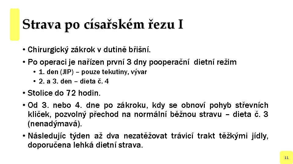 Strava po císařském řezu I • Chirurgický zákrok v dutině břišní. • Po operaci