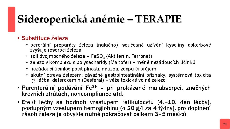 Sideropenická anémie – TERAPIE • Substituce železa • perorální preparáty železa (nalačno), současné užívání