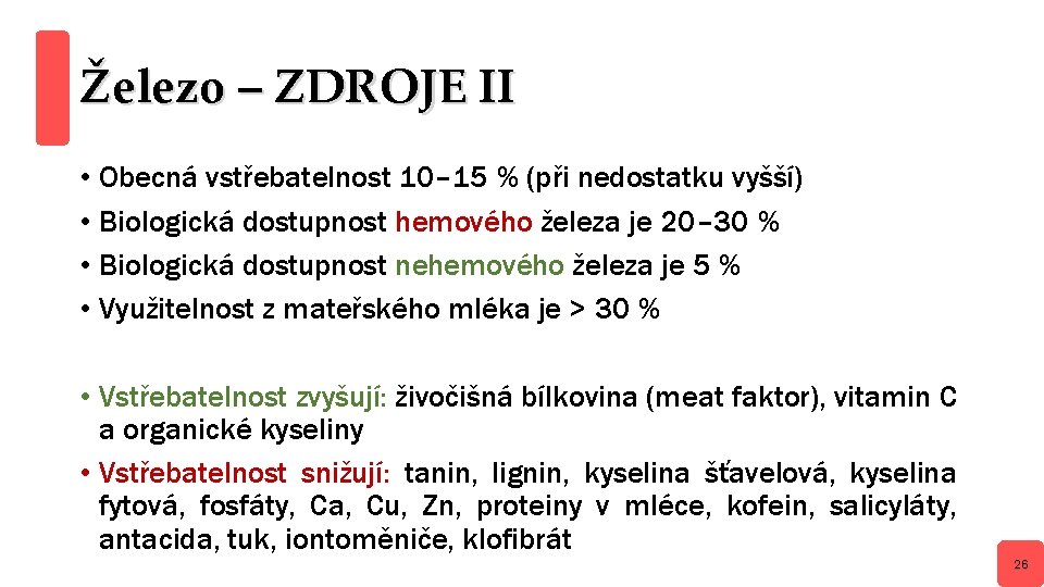 Železo – ZDROJE II • Obecná vstřebatelnost 10– 15 % (při nedostatku vyšší) •