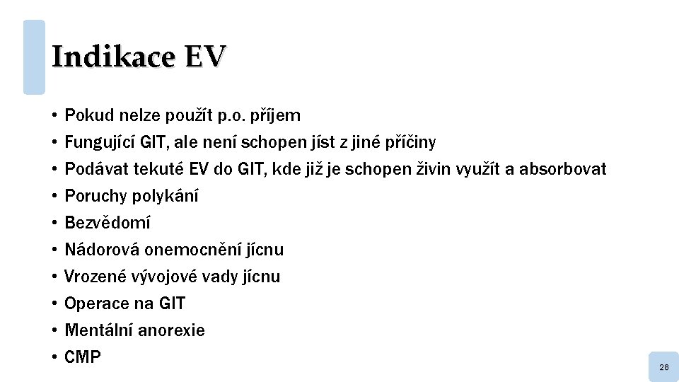 Indikace EV • • • Pokud nelze použít p. o. příjem Fungující GIT, ale