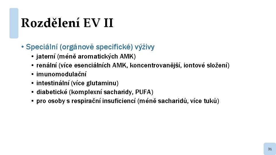 Rozdělení EV II • Speciální (orgánově specifické) výživy • • • jaterní (méně aromatických