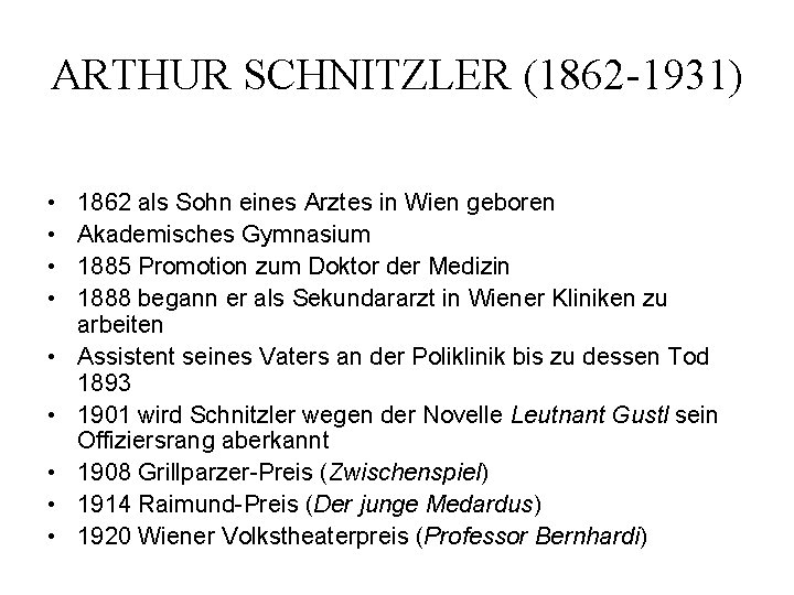 ARTHUR SCHNITZLER (1862 -1931) • • • 1862 als Sohn eines Arztes in Wien