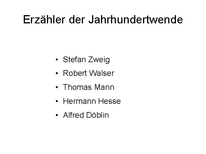 Erzähler der Jahrhundertwende • Stefan Zweig • Robert Walser • Thomas Mann • Hermann