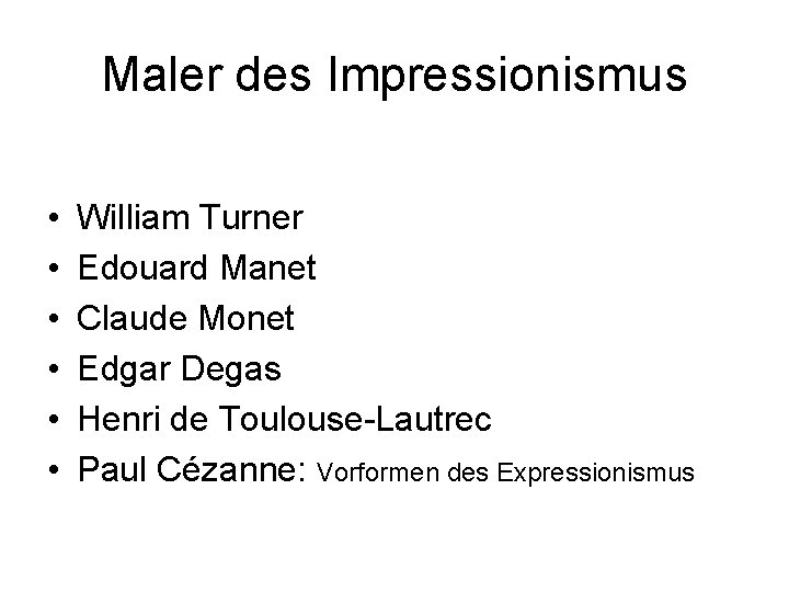 Maler des Impressionismus • • • William Turner Edouard Manet Claude Monet Edgar Degas