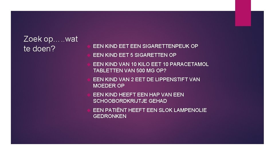 Zoek op…. . wat te doen? EEN KIND EET EEN SIGARETTENPEUK OP EEN KIND