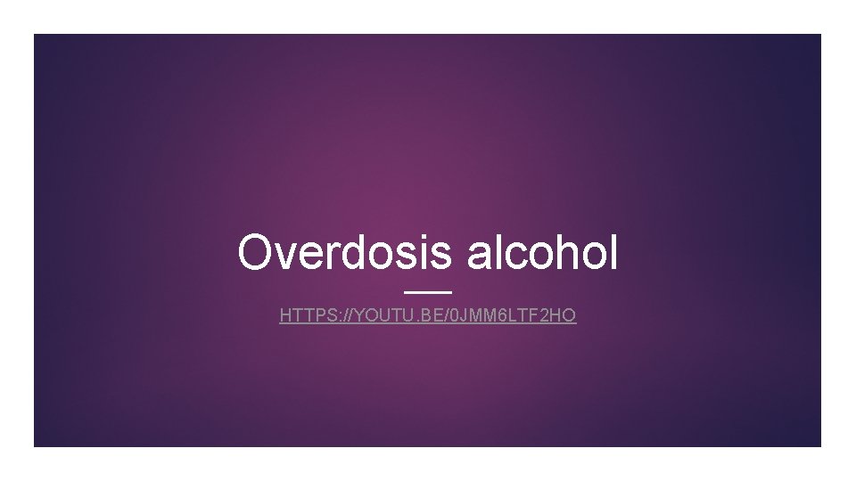 Overdosis alcohol HTTPS: //YOUTU. BE/0 JMM 6 LTF 2 HO 