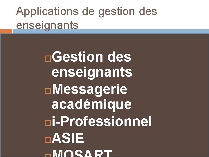 Applications de gestion des enseignants Gestion des enseignants Messagerie académique i-Professionnel ASIE 