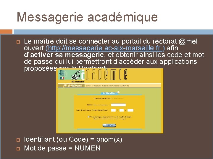 Messagerie académique Le maître doit se connecter au portail du rectorat @mel ouvert (http: