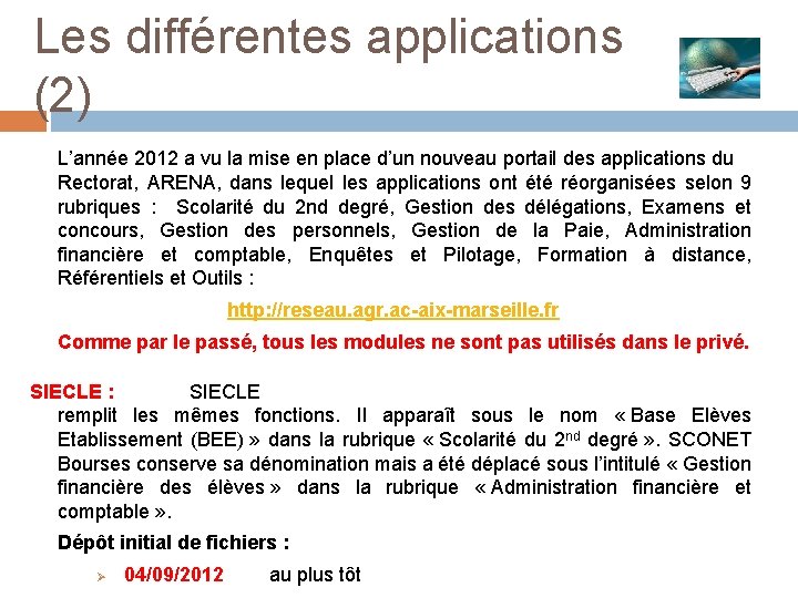  Les différentes applications (2) L’année 2012 a vu la mise en place d’un