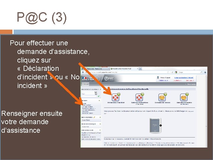 P@C (3) Pour effectuer une demande d’assistance, cliquez sur « Déclaration d’incident » ou