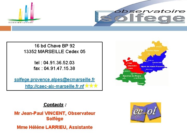 16 bd Chave BP 92 13352 MARSEILLE Cedex 05 tel : 04. 91. 36.