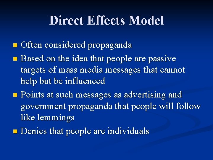 Direct Effects Model Often considered propaganda n Based on the idea that people are