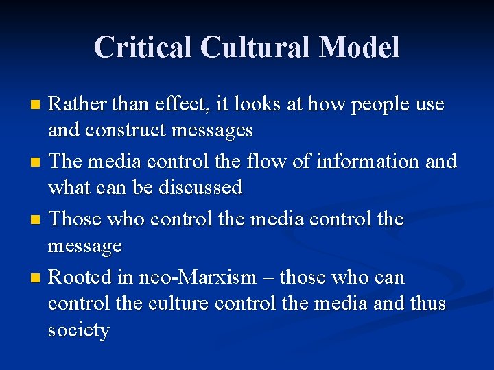 Critical Cultural Model Rather than effect, it looks at how people use and construct