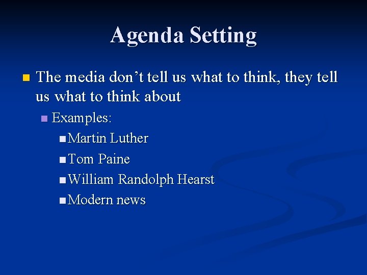 Agenda Setting n The media don’t tell us what to think, they tell us