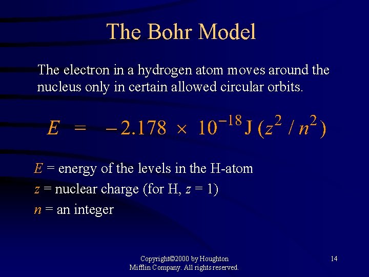 The Bohr Model The electron in a hydrogen atom moves around the nucleus only