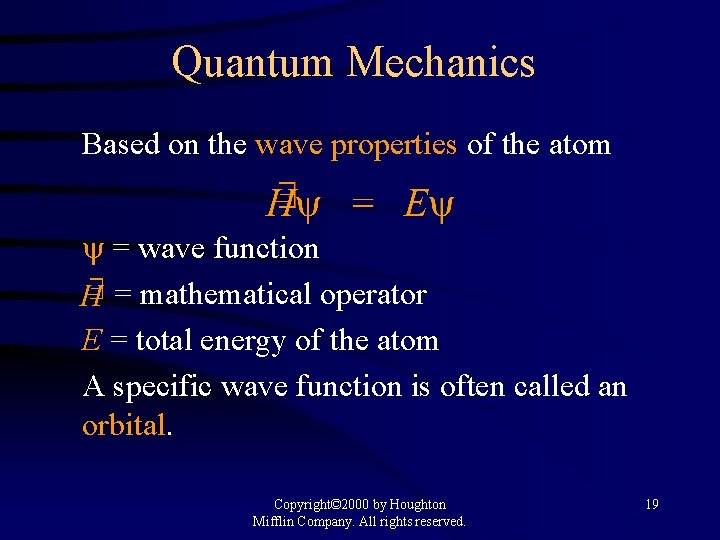 Quantum Mechanics Based on the wave properties of the atom = wave function =