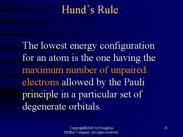 Hund’s Rule The lowest energy configuration for an atom is the one having the