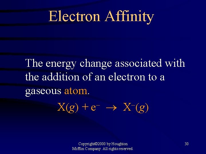 Electron Affinity The energy change associated with the addition of an electron to a