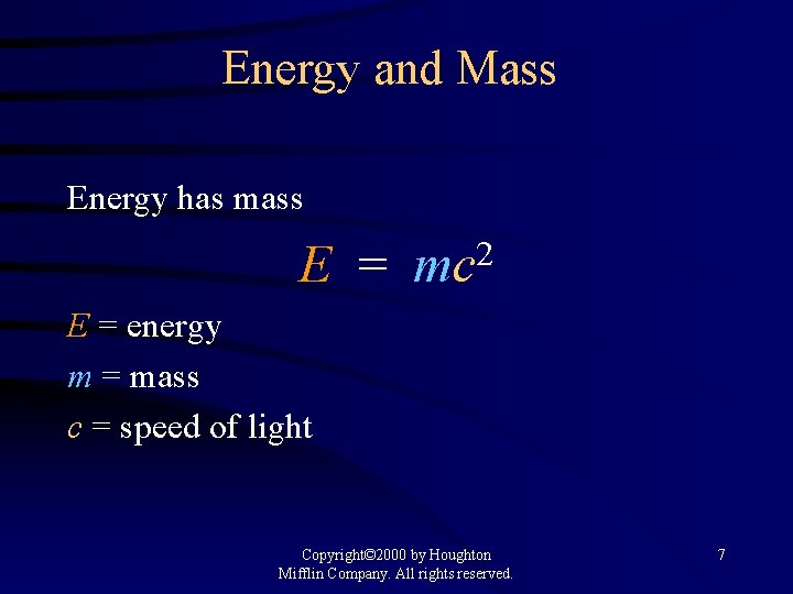 Energy and Mass Energy has mass E = mc 2 E = energy m