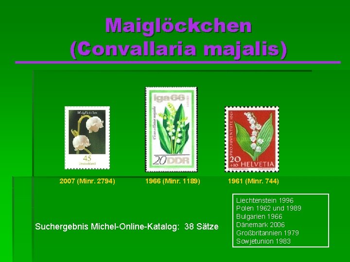 Maiglöckchen (Convallaria majalis) 2007 (Minr. 2794) 1966 (Minr. 1189) Suchergebnis Michel-Online-Katalog: 38 Sätze 1961