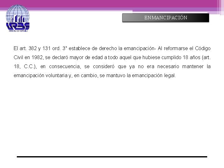 ENMANCIPACIÓN El art. 382 y 131 ord. 3° establece de derecho la emancipación- Al