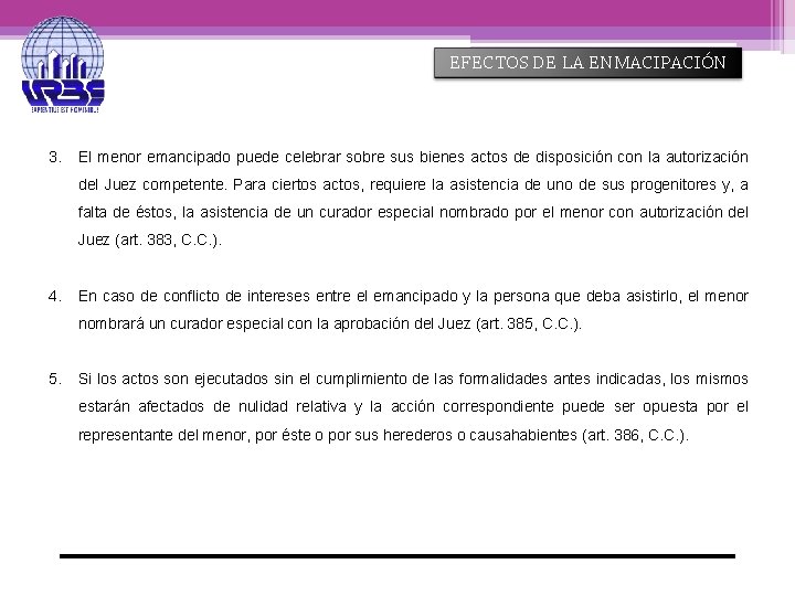 EFECTOS DE LA ENMACIPACIÓN 3. El menor emancipado puede celebrar sobre sus bienes actos