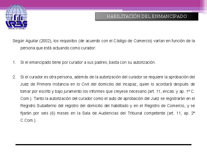 HABILITACIÓN DEL ENMANCIPADO Según Aguilar (2002), los requisitos (de acuerdo con el Código de