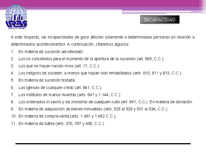 INCAPACIDAD A este respecto, las incapacidades de goce afectan solamente a determinadas personas en