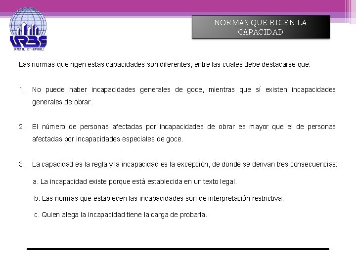 NORMAS QUE RIGEN LA CAPACIDAD Las normas que rigen estas capacidades son diferentes, entre