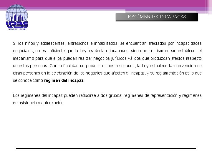 REGÍMEN DE INCAPACES Si los niños y adolescentes, entredichos e inhabilitados, se encuentran afectados