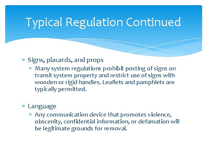 Typical Regulation Continued Signs, placards, and props Many system regulations prohibit posting of signs