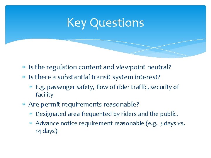 Key Questions Is the regulation content and viewpoint neutral? Is there a substantial transit