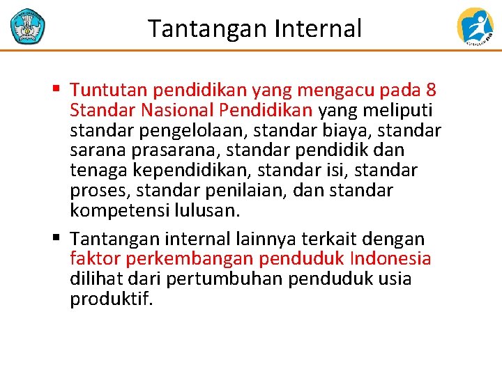 Tantangan Internal § Tuntutan pendidikan yang mengacu pada 8 Standar Nasional Pendidikan yang meliputi